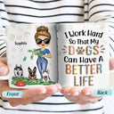 Work Hard So My Dog Can Have A Better Life - Gift For Dog Lovers -  Custom White Edge-to-Edge Mug