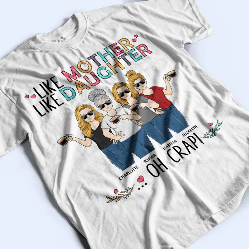 Like Mother Like Daughter Oh Crap Family Mom Daughter - Mother Gift - Personalized Custom T Shirt