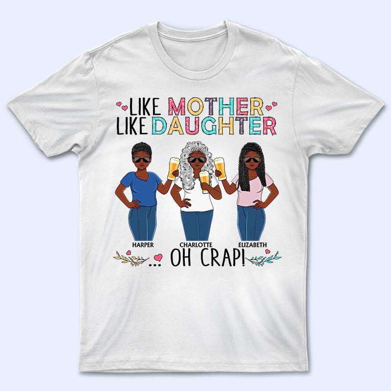 Like Mother Like Daughter Oh Crap Family Mom Daughter - Mother Gift - Personalized Custom T Shirt