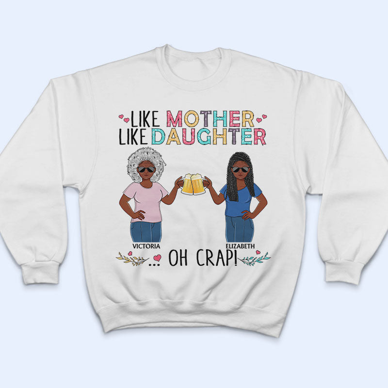 Like Mother Like Daughter Oh Crap Family Mom Daughter - Mother Gift - Personalized Custom T Shirt