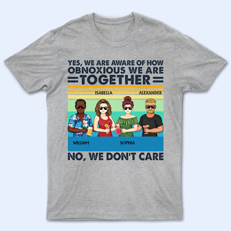 Oui, nous sommes conscients de la détestabilité de nos amis - Cadeau pour meilleure amie - T-shirt personnalisé