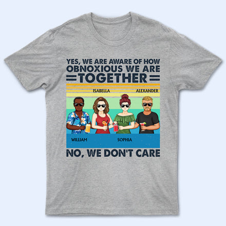 Oui, nous sommes conscients de la détestabilité de nos amis - Cadeau pour meilleure amie - T-shirt personnalisé