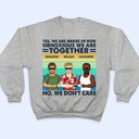 Yes We Are Aware Of How Obnoxious Friends - Gift For Bestie - Personalized Custom T Shirt