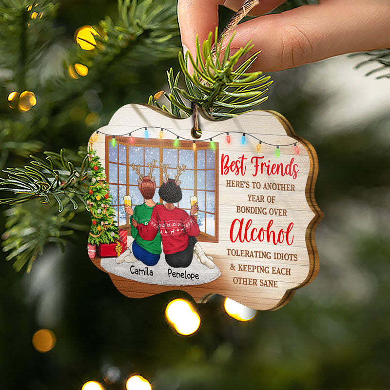 Best Friends Here's To Another Year Of Bonding Over Alcohol - Christmas Gift For Siblings And Colleagues - Personalized Custom Wooden Ornament