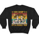 Oh Ship, c'est un voyage en famille, une croisière sur la plage - Drôle, cadeau de vacances pour mari, femme, couples, papa, maman - T-shirt personnalisé
