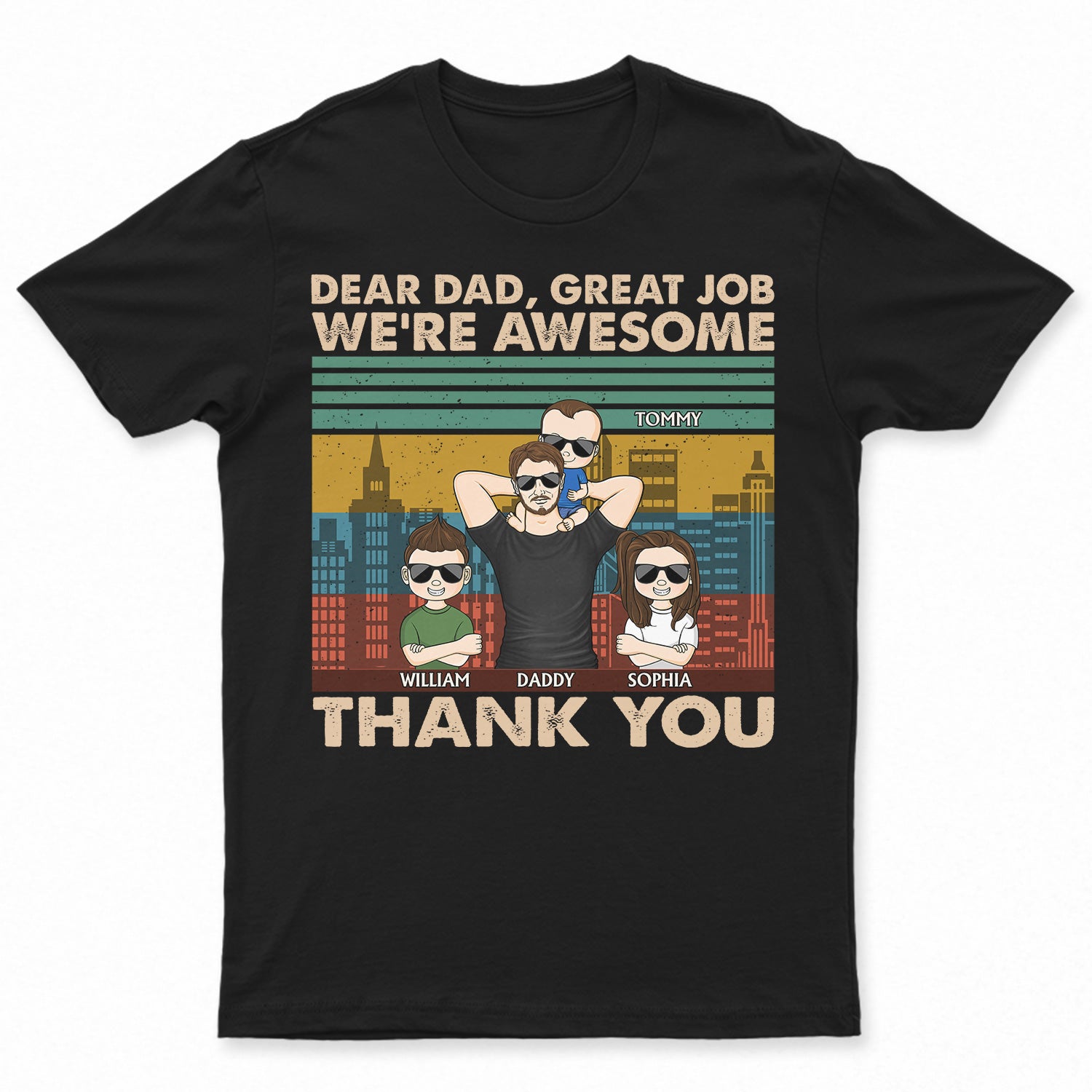 Dear Dad Great Job We're Awesome - Birthday Gift For Father, Family - Personalized Custom T Shirt