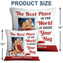 The Best Place In The World Is Inside Your Hug - Gift For Couples, Husband And Wife - Personalized Pillow