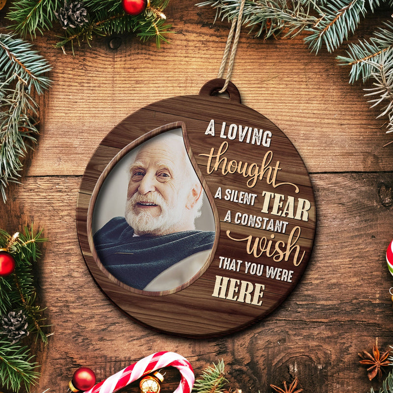 Custom Photo A Loving Thought A Silent Tear - Christmas, Memorial Gift For Family, Friends - Personalized 2-Layered Wooden Ornament
