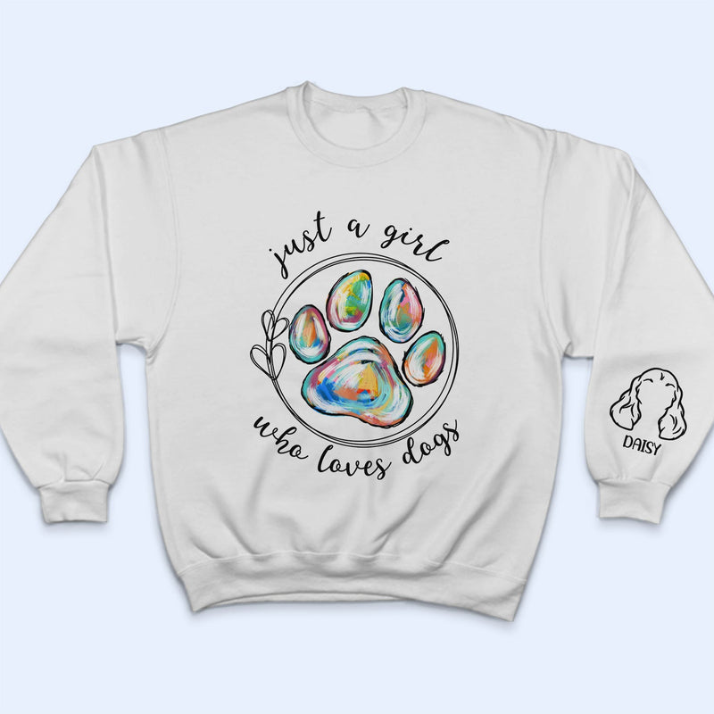 Just A Girl Who Loves Dogs Cats - Birthday, Loving Gift For Dog Lover, Cat Mom, Pet Mum - Personalized Unisex Sweatshirt With Design On Sleeve