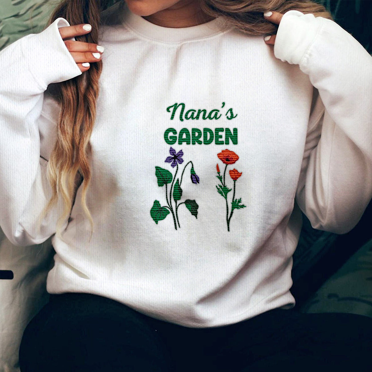 Nana's Garden Flowers - Birthday, Loving Gift For Grandma, Mom, Mum, Mother - Personalized Embroidered Sweatshirt
