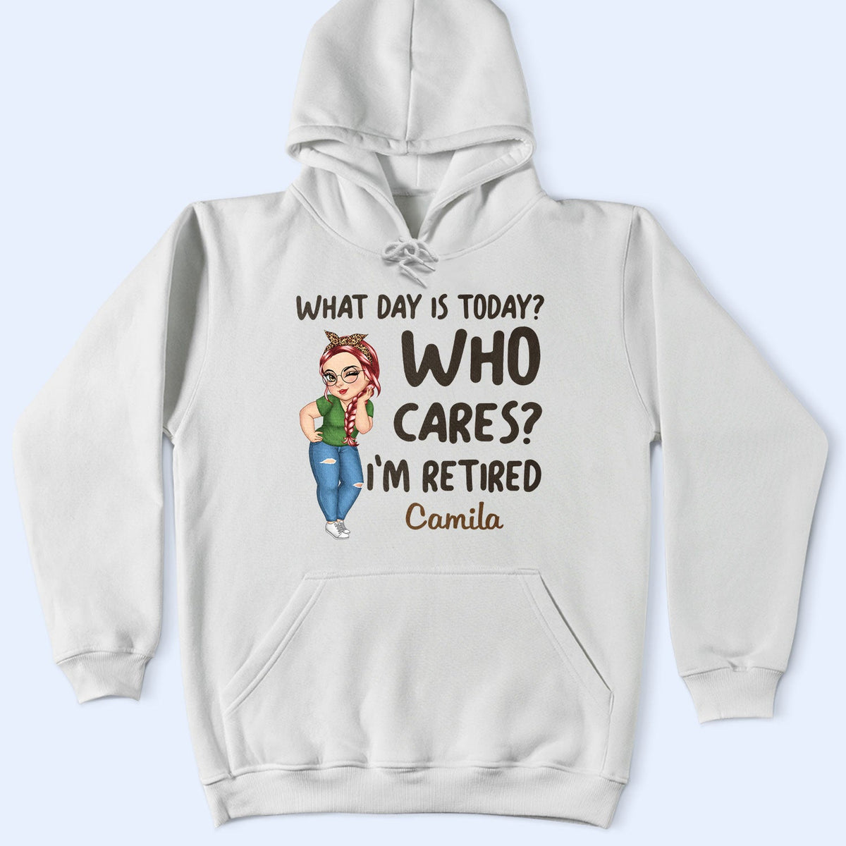 What Day Is Today Who Cares - Retirement Gift For Grandma, Mom, Nana, Gigi - Personalized T Shirt
