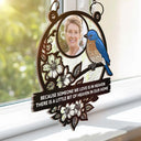Custom Photo Although You Cannot See Me I'm Always With You Memorial - Personalized Window Hanging Suncatcher Ornament
