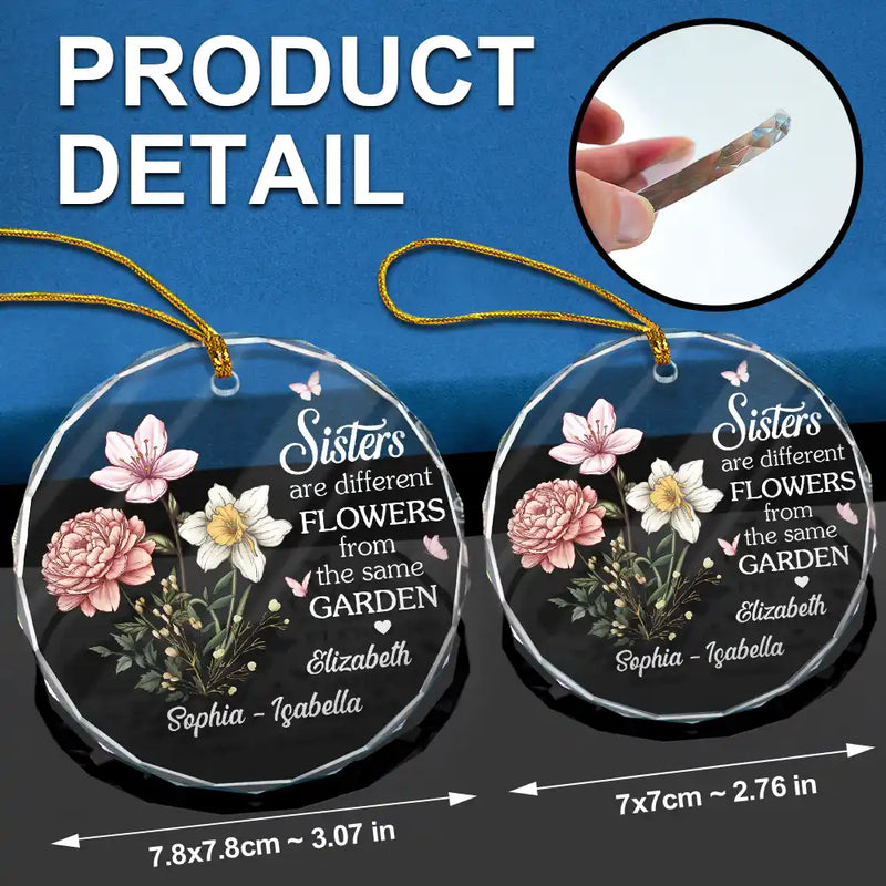 Gift For Bestie, Gift For Sisters - Birth Flower Sisters Are Different Flowers From The Same Garden - Personalized Circle Glass Ornament
