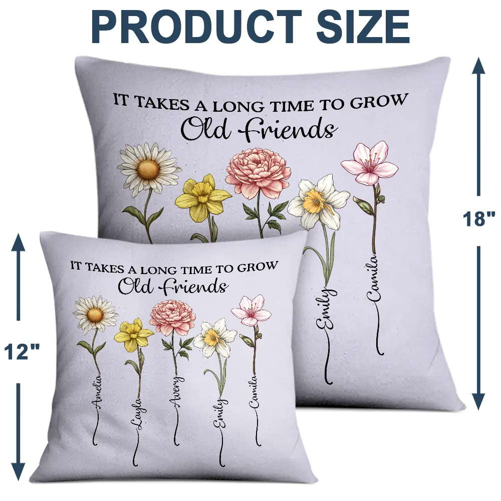 Gift For Bestie, Old Best friends, Gift For Sisters - It Takes A Long Time To Grow An Old Friend Birth Flower - Personalized Pillow
