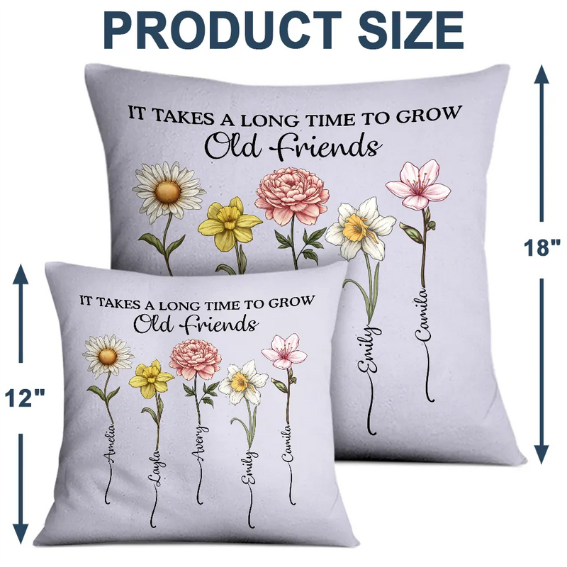 Gift For Bestie, Old Best friends, Gift For Sisters - It Takes A Long Time To Grow An Old Friend Birth Flower - Personalized Pillow