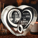 Memorial - Custom Photo Memorial I'm Always With You Forever In Heart - Personalized Crystal Heart
