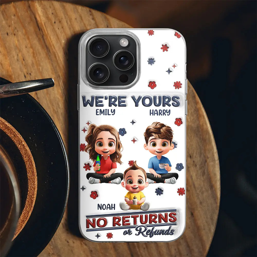 We're Yours No Returns Or Refunds Parents Grandparents - 3D Inflated Effect Printed, Personalized Clear Phone Case