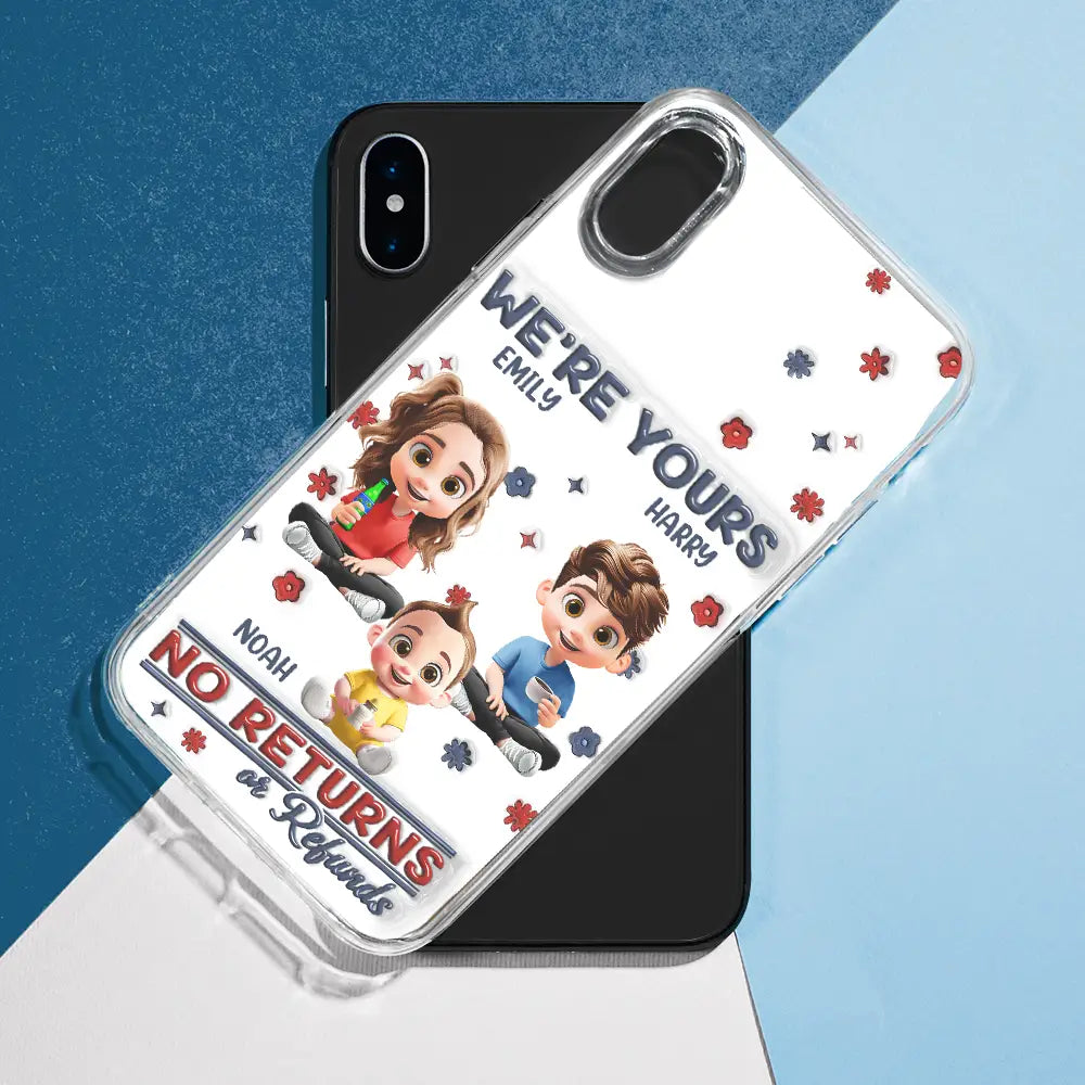 Funny,Parents,Gift For Grandparents,Gift For Mother,Gift For Father,Gift For Grandma,Gift For Grandpa - We're Yours No Returns Or Refunds Parents Grandparents - 3D Inflated Effect Printed, Personalized Clear Phone Case
