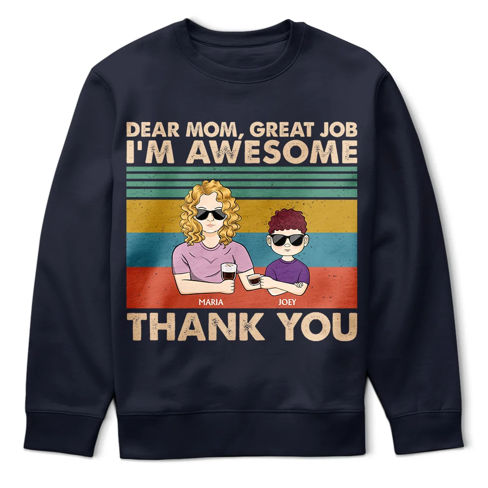 Dear Mom Great Job We're Awesome Thank You Young - Birthday, Loving Gift For Mother, Grandma, Grandmother - Personalized Custom T Shirt