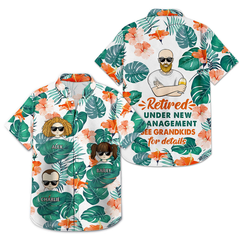 Retired Under New Management See Grandkids For Details - Birthday, Loving Gift For Dad, Father, Papa, Grandpa, Grandfather - Personalized Custom Hawaiian Shirt