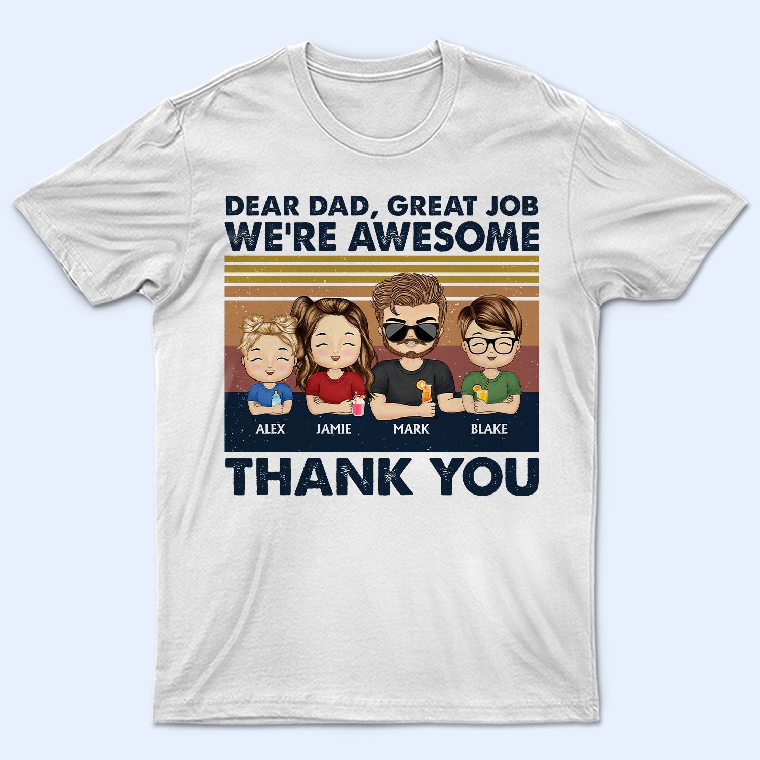 Dear Dad Great Job I'm Awesome Thank You Young - Birthday, Loving Gift For Dad, Father, Grandpa, Grandfather - Personalized Custom T Shirt