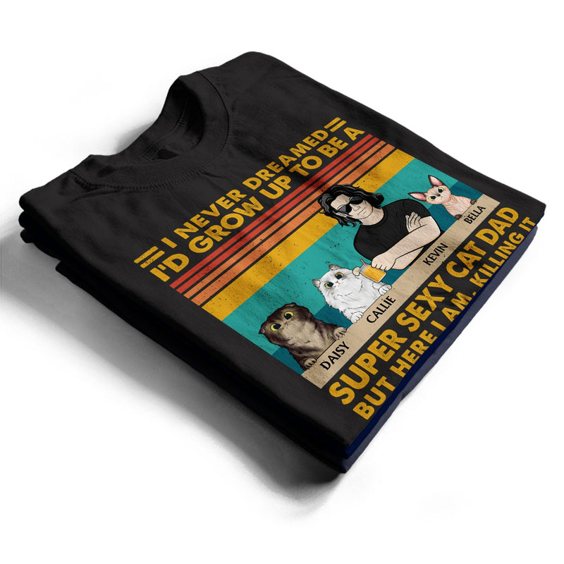 Super Sexy Cat Dad - Funny, Birthday Gift For Father, Husband, Cat Lovers - Personalized Custom T Shirt