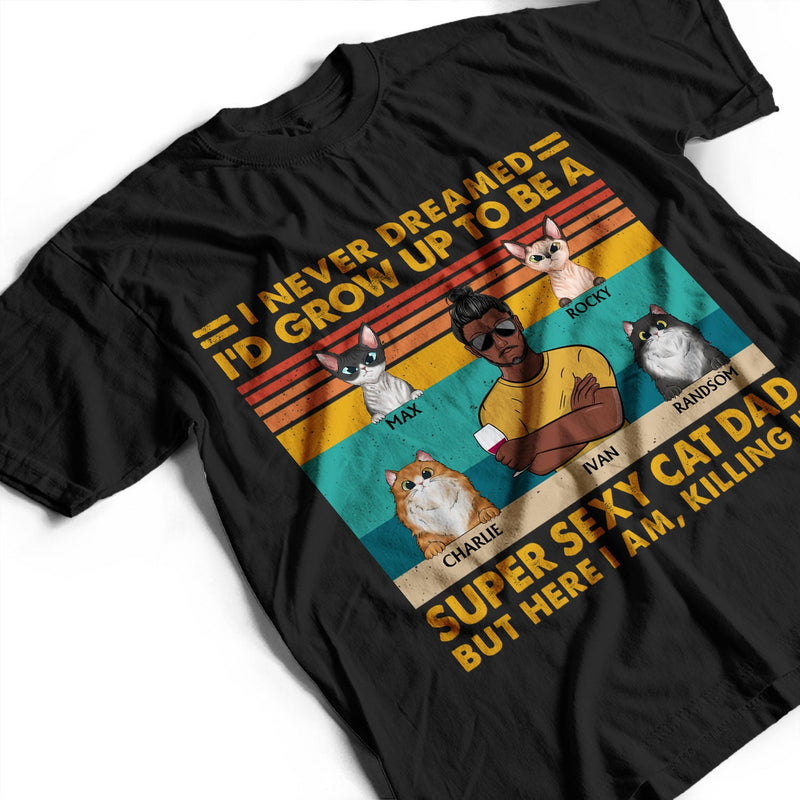 Super Sexy Cat Dad - Funny, Birthday Gift For Father, Husband, Cat Lovers - Personalized Custom T Shirt