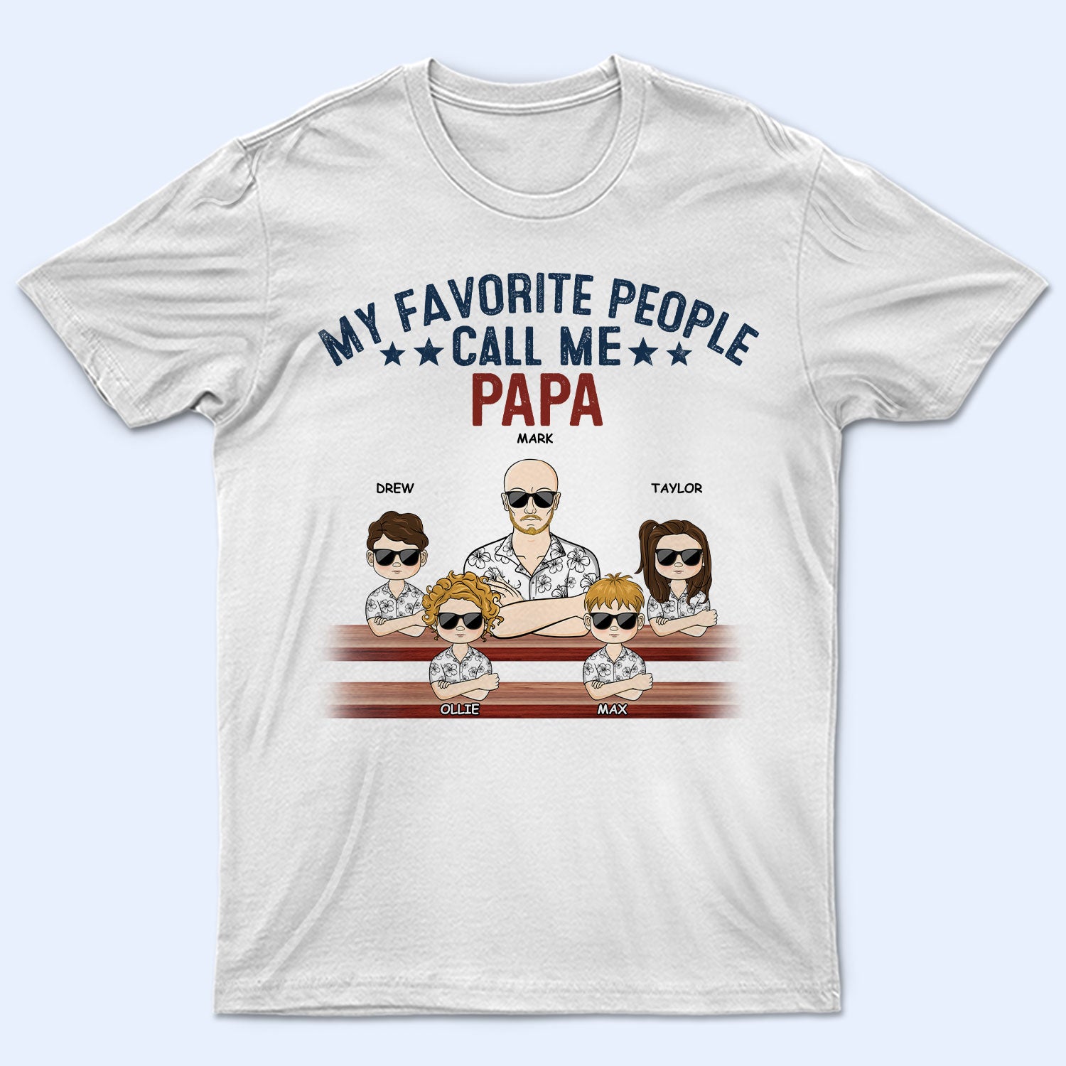 My Favorite People Call Me Papa - Birthday, Loving Gift For Dad, Father, Grandpa, Grandfather, Grandparents, Family - Personalized Custom T Shirt