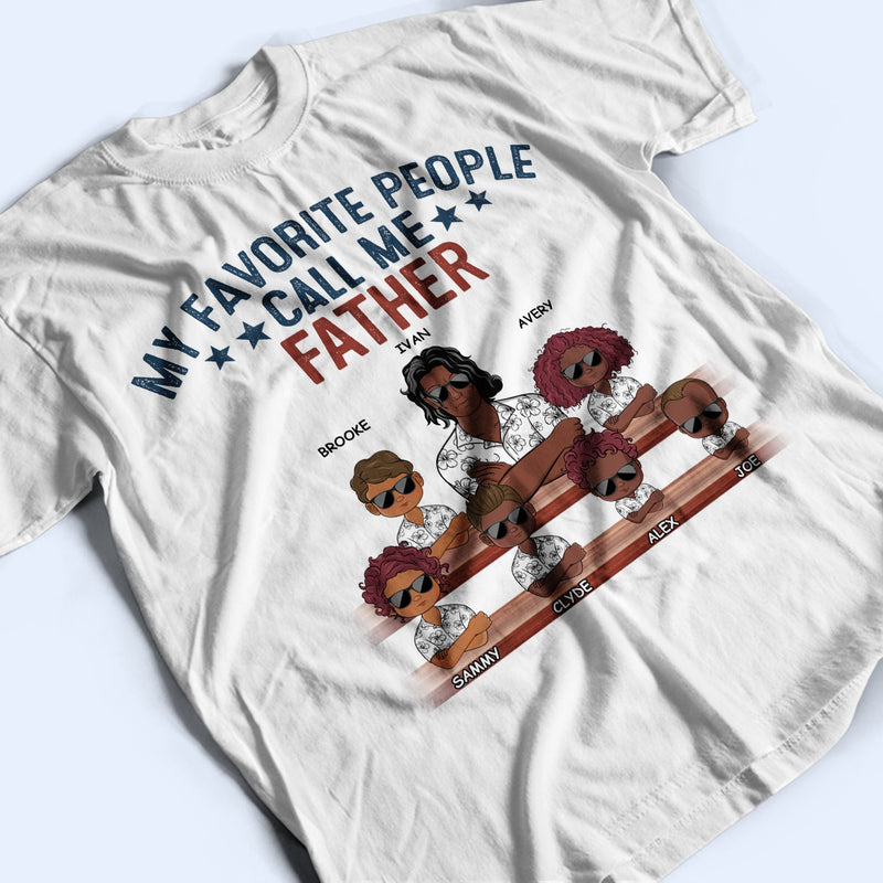 My Favorite People Call Me Papa - Birthday, Loving Gift For Dad, Father, Grandpa, Grandfather, Grandparents, Family - Personalized Custom T Shirt
