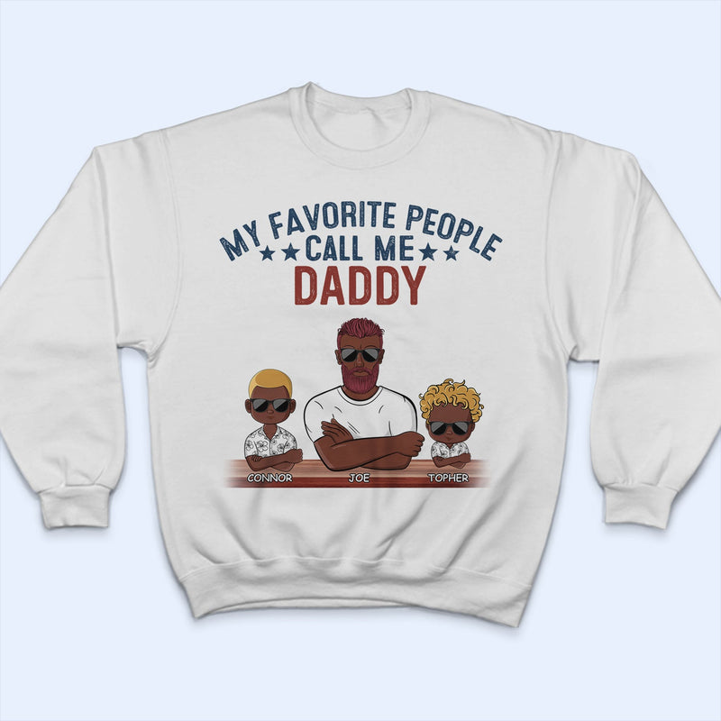 My Favorite People Call Me Papa - Birthday, Loving Gift For Dad, Father, Grandpa, Grandfather, Grandparents, Family - Personalized Custom T Shirt