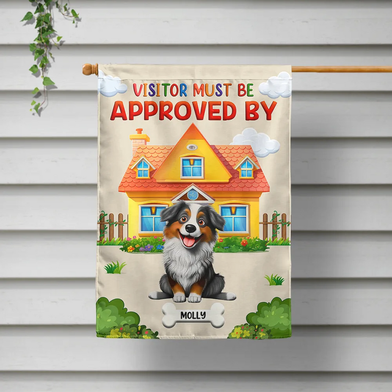 Pet Lovers, Pet Mom, Pet Dad, Dog Lovers, Dog Mom, Dog Dad, Funny - Visitor Must Be Approved By Dogs - Personalized Flag