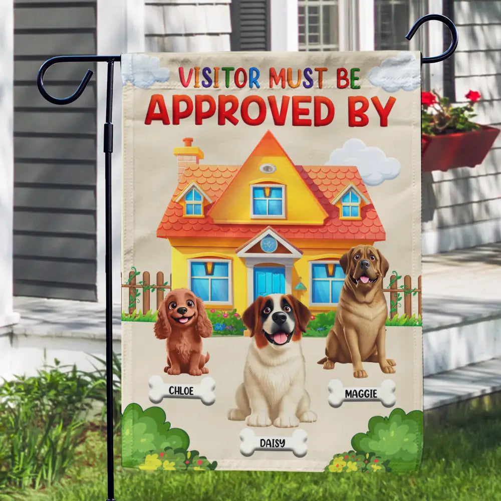 Pet Lovers, Pet Mom, Pet Dad, Dog Lovers, Dog Mom, Dog Dad, Funny - Visitor Must Be Approved By Dogs - Personalized Flag