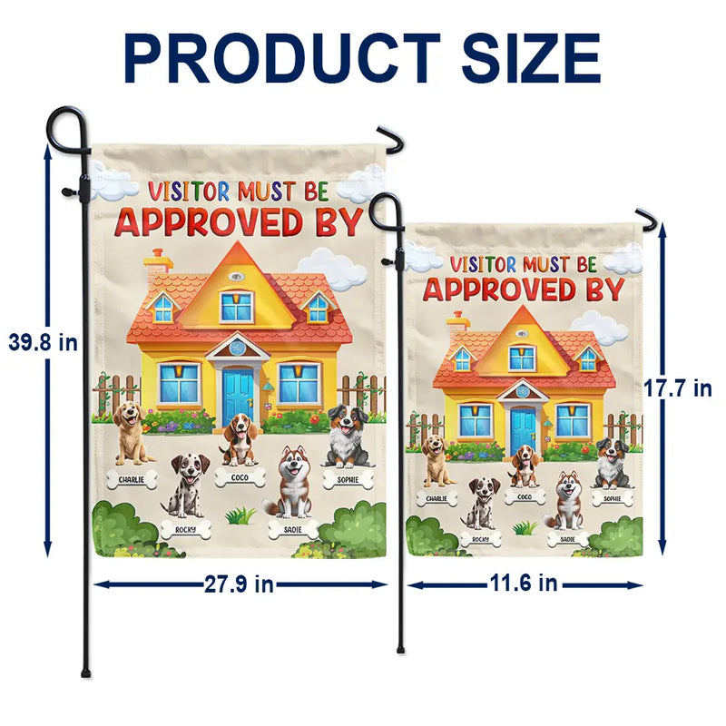 Pet Lovers, Pet Mom, Pet Dad, Dog Lovers, Dog Mom, Dog Dad, Funny - Visitor Must Be Approved By Dogs - Personalized Flag