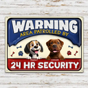 Dog Lovers,Dog Mom,Dog Dad,Funny - Warning Area Patrolled By 24 Hr Security 3D Effect Dogs - Personalized Classic Metal Signs