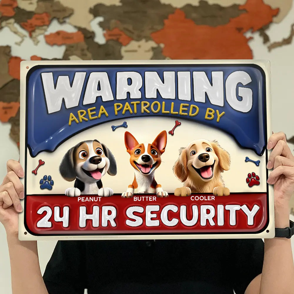 Dog Lovers,Dog Mom,Dog Dad,Funny - Warning Area Patrolled By 24 Hr Security 3D Effect Dogs - Personalized Classic Metal Signs