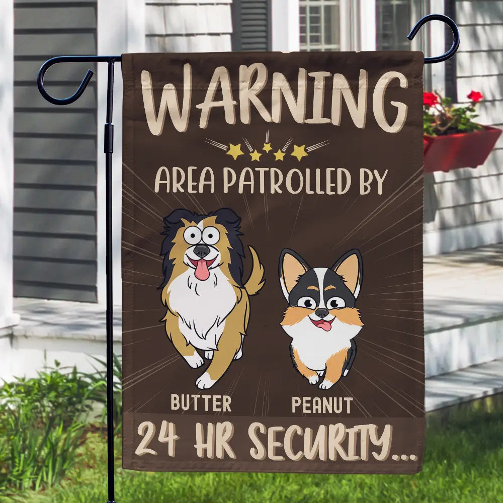 Dog Lovers,Dog Mom,Dog Dad - Warning Area Patrolled By 24 Hr Security Funny Go Toward Dogs - Personalized Flag