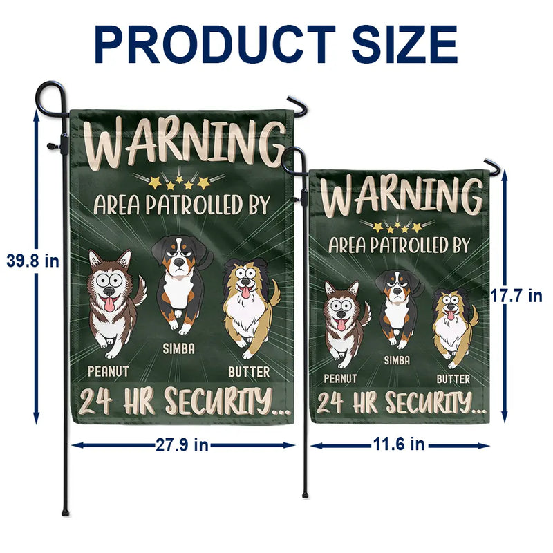 Dog Lovers,Dog Mom,Dog Dad - Warning Area Patrolled By 24 Hr Security Funny Go Toward Dogs - Personalized Flag