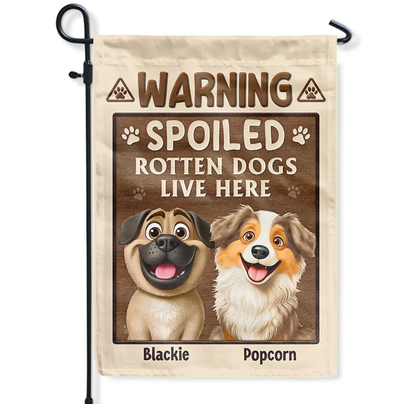 Dog Lovers,Dog Mom,Dog Dad,Pet Lovers,Pet Mom,Pet Dad,Happy - Warning Spoiled Rotten Dogs Live Here - Personalized Flag