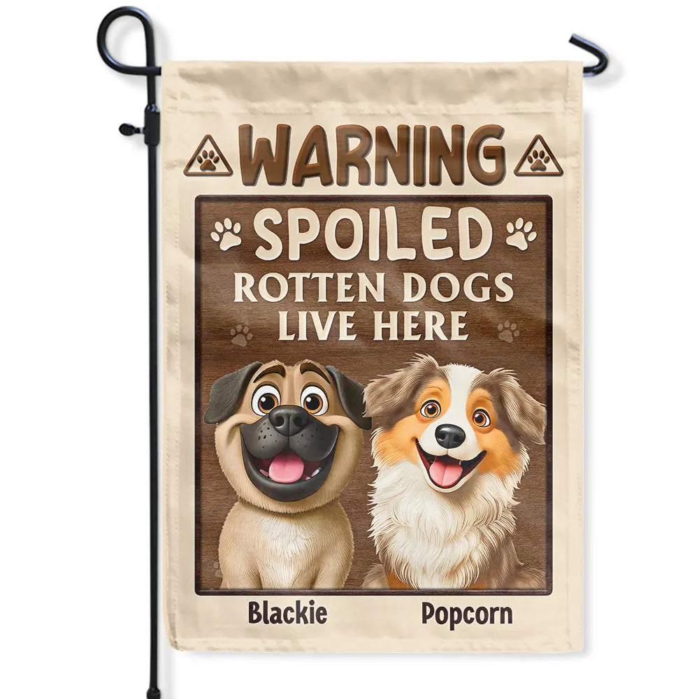 Dog Lovers,Dog Mom,Dog Dad,Pet Lovers,Pet Mom,Pet Dad,Happy - Warning Spoiled Rotten Dogs Live Here - Personalized Flag