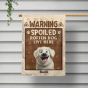 Dog Lovers,Dog Mom,Dog Dad,Pet Lovers,Pet Mom,Pet Dad,Happy - Warning Spoiled Rotten Dogs Live Here - Personalized Flag