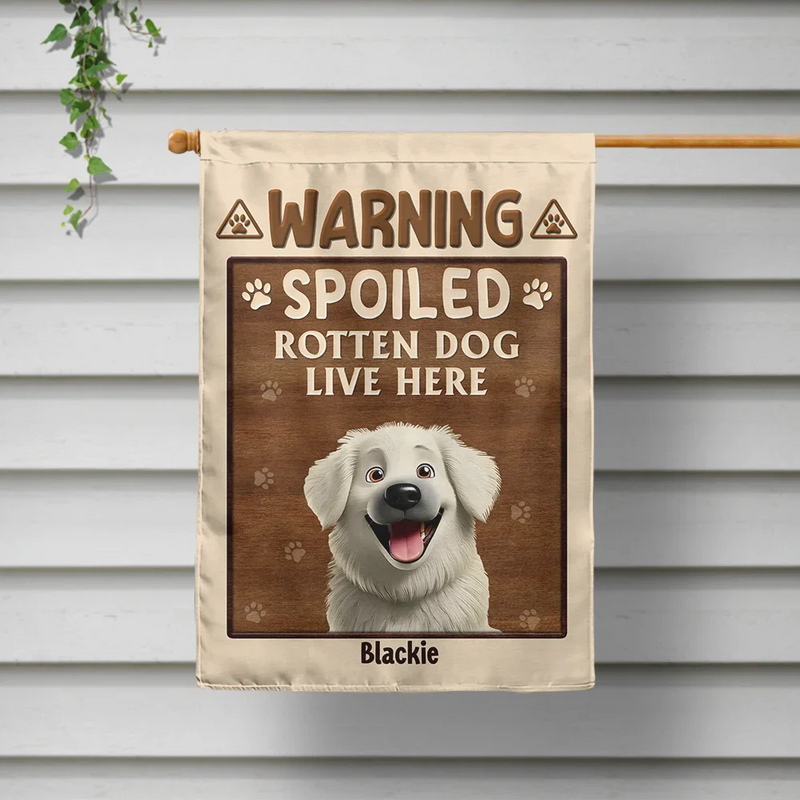Dog Lovers,Dog Mom,Dog Dad,Pet Lovers,Pet Mom,Pet Dad,Happy - Warning Spoiled Rotten Dogs Live Here - Personalized Flag