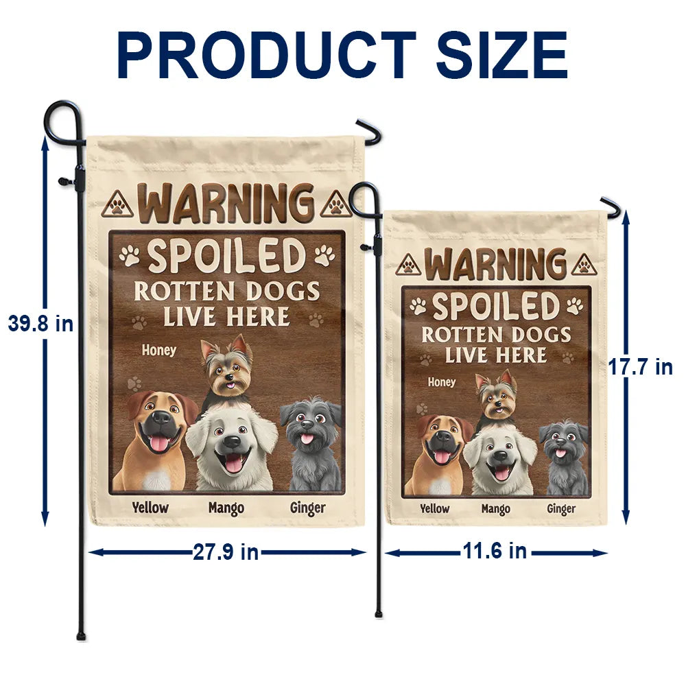 Dog Lovers,Dog Mom,Dog Dad,Pet Lovers,Pet Mom,Pet Dad,Happy - Warning Spoiled Rotten Dogs Live Here - Personalized Flag
