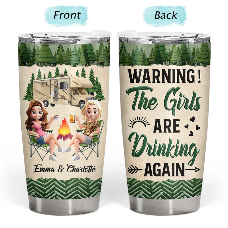 Gift For Bestie, Best friends' Hobby, Camping, Campsite, Happy - Warning The Girls Are Drinking Again - Personalized Tumbler
