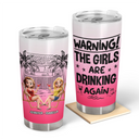 Gift For Bestie,Summer,Beach,Happy - Warning The Girls Are Drinking Again Beach - Personalized Tumbler