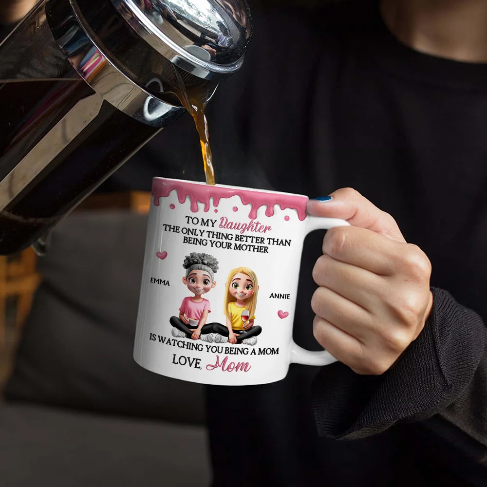 Gift For Daughter,Mom,Daughters,Happy - Watching You Be A Mom - Personalized White Edge-to-Edge Mug