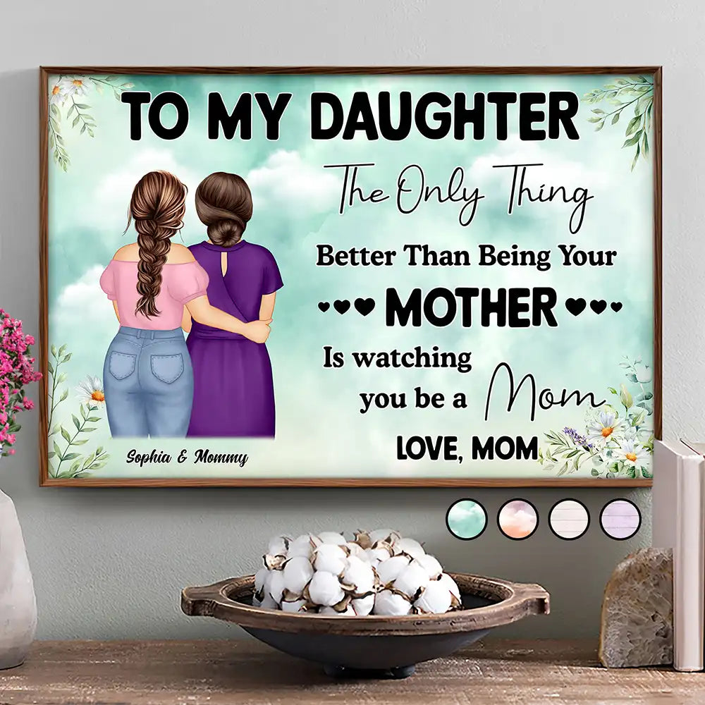 Gift For Daughter,Mom - Daughters (Adult),Love - Watching You Being A Mom Mother To Daughter - Personalized Poster