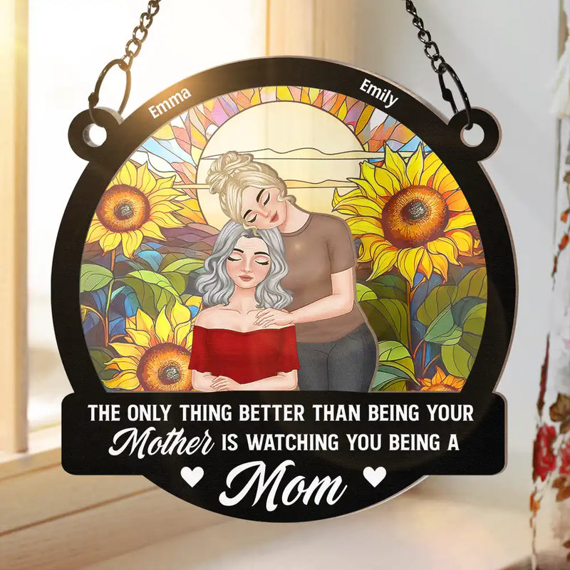 Gift For Mother, Love - Watching You To Be A Mom - Personalized Window Hanging Suncatcher Ornament