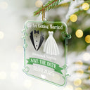 Gift For Couples,Gift For Women,Gift For Men,Gift For Wife,Gift For Husband,Gift For Boyfriend,Gift For Girlfriend,LGBT,Wedding,Engaged,Christmas,Love - We Are Getting Married Couple - Personalized Custom Shaped Acrylic Ornament