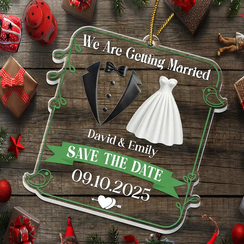 Gift For Couples,Gift For Women,Gift For Men,Gift For Wife,Gift For Husband,Gift For Boyfriend,Gift For Girlfriend,LGBT,Wedding,Engaged,Christmas,Love - We Are Getting Married Couple - Personalized Custom Shaped Acrylic Ornament