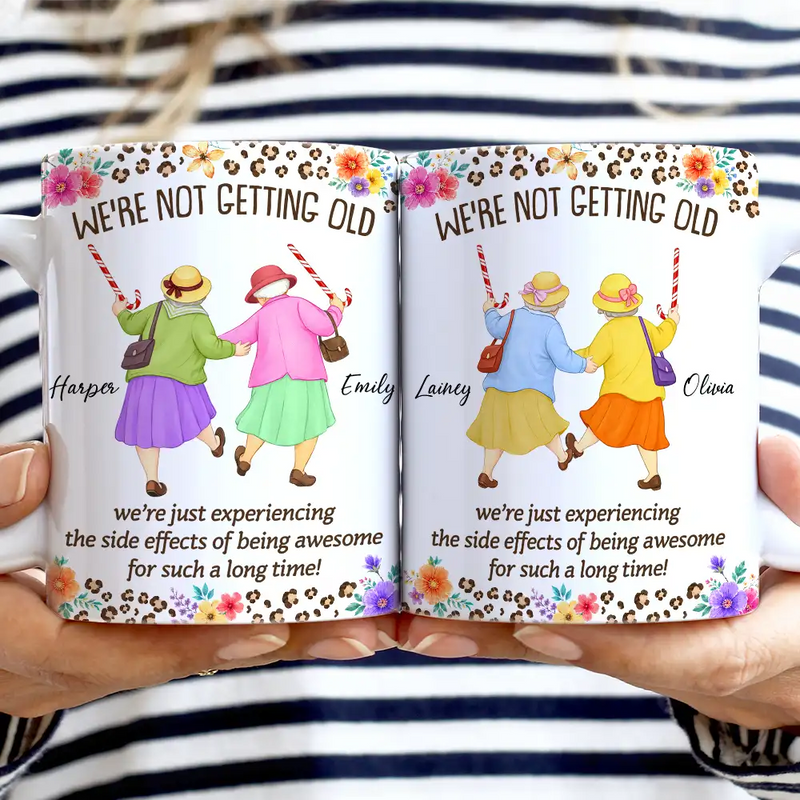 Gift For Bestie,Old Besties, Top Market, Humorous, Vector - We Are Not Getting Old - Personalized White Edge-to-Edge Mug